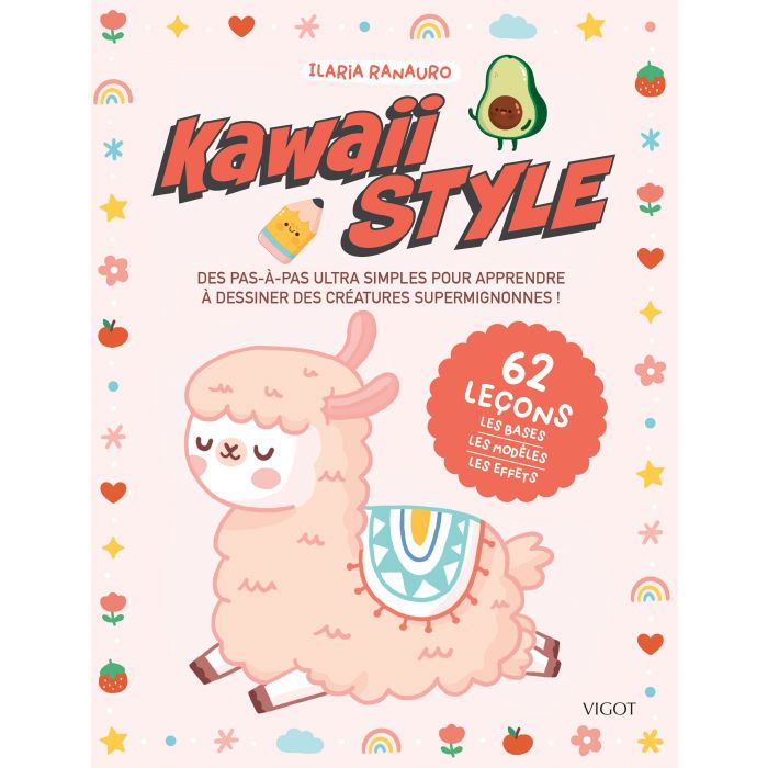 Kawaii style : Des pas-à-pas ultra simples pour apprendre à dessiner des créatures supermignonnes !
