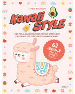 Kawaii Style : Des pas-à-pas ultra simples pour apprendre à dessiner des créatures supermignonnes !
