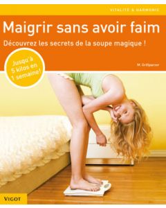 Maigrir sans avoir faim, découvrez les secrets de la soupe magique