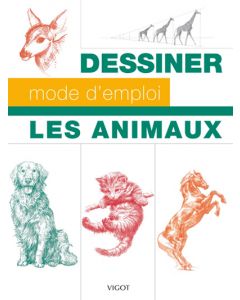 Dessiner mode d'emploi : les animaux