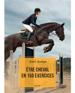 Être cheval en 150 exercices