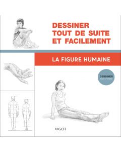 Dessiner tout de suite et facilement :  La figure humaine 