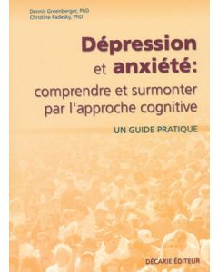 DEPRESSION ET ANXIETE Comprendre et surmonter par l'approche cognitive