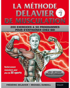 La méthode Delavier de musculation, Vol. 1 : Exercices & programmes pour s'entraîner chez soi