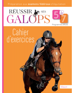 Réussir ses galops 5 à 7 : Cahier d'exercices