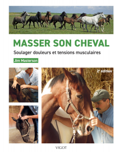 Masser son cheval : Soulager douleurs et tensions musculaires, 2e &eacute;d.